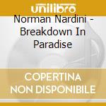 Norman Nardini - Breakdown In Paradise cd musicale di Norman Nardini