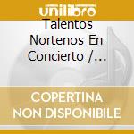 Talentos Nortenos En Concierto / Various cd