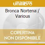 Bronca Nortena / Various cd musicale