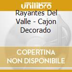 Rayantes Del Valle - Cajon Decorado cd