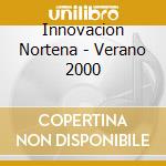 Innovacion Nortena - Verano 2000 cd musicale di Innovacion Nortena