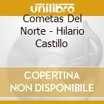 Cometas Del Norte - Hilario Castillo cd musicale di Cometas Del Norte