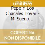 Pepe Y Los Chacales Tovar - Mi Sueno Americano (3 Cd) cd musicale