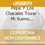 Pepe Y Los Chacales Tovar - Mi Sueno Americano (3 Cd) cd