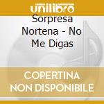 Sorpresa Nortena - No Me Digas cd musicale di Sorpresa Nortena