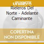Rieleros Del Norte - Adelante Caminante cd