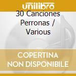 30 Canciones Perronas / Various cd