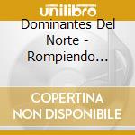 Dominantes Del Norte - Rompiendo Barreras cd musicale di Dominantes Del Norte