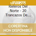 Rieleros Del Norte - 20 Trancazos De Plata cd