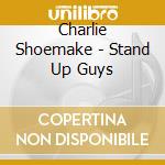 Charlie Shoemake - Stand Up Guys cd