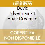 David Silverman - I Have Dreamed cd