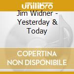 Jim Widner - Yesterday & Today cd