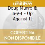 Doug Munro & Ii-V-I - Up Against It cd