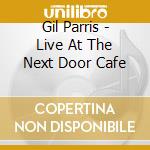 Gil Parris - Live At The Next Door Cafe cd