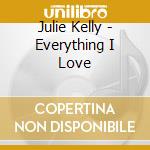 Julie Kelly - Everything I Love cd