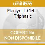 Marilyn T-Clef - Triphasic cd musicale di Marilyn T