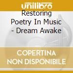 Restoring Poetry In Music - Dream Awake cd