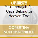 Mistammajah P - Gays Belong In Heaven Too cd