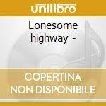 Lonesome highway -