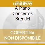 A Piano Concertos Brendel cd