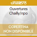 Ouvertures Chailly/npo cd musicale di ROSSINI