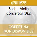 Bach - Violin Concertos 1&2 cd