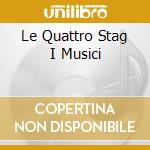Le Quattro Stag I Musici cd