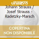 Johann Strauss / Josef Strauss - Radetzky-Marsch cd musicale di VON KARAJAN HERBERT