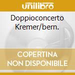 Doppioconcerto Kremer/bern. cd
