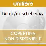 Dutoit/ro-scheheraza cd