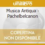 Musica Antiqua - Pachelbelcanon cd