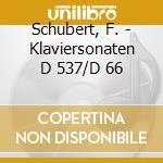 Schubert, F. - Klaviersonaten D 537/D 66 cd
