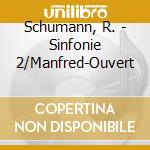 Schumann, R. - Sinfonie 2/Manfred-Ouvert