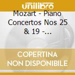 Mozart - Piano Concertos Nos 25 & 19 - Lso cd musicale di MOZART