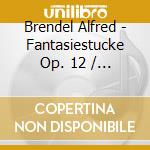 Brendel Alfred - Fantasiestucke Op. 12 / Fantasia In C Op. 17 cd