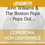 John Williams & The Boston Pops - Pops Out Of This World cd musicale di John Williams & The Boston Pops