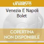 Venezia E Napoli Bolet cd