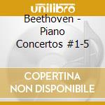 Beethoven - Piano Concertos #1-5 cd