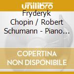 Fryderyk Chopin / Robert Schumann - Piano Concertos cd musicale di Chopin & Schumann