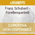 Franz Schubert - Forellenquintett cd
