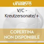 V/C - Kreutzersonate/+ cd musicale di BEETHOVEN
