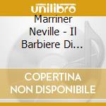 Marriner Neville - Il Barbiere Di Siviglia cd musicale di ROSSINI