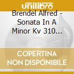 Brendel Alfred - Sonata In A Minor Kv 310 / Sonata In C Minor Kv 457 cd