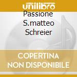 Passione S.matteo Schreier cd