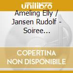 Ameling Elly / Jansen Rudolf - Soiree Francaise cd musicale