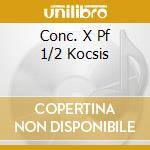 Conc. X Pf 1/2 Kocsis cd