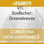 V/C - Soellscher: Greensleeves cd musicale di BACH/SOR