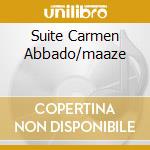 Suite Carmen Abbado/maaze cd