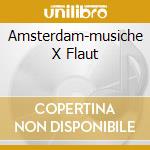 Amsterdam-musiche X Flaut cd