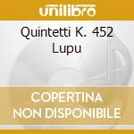 Quintetti K. 452 Lupu cd musicale di MOZART/BE